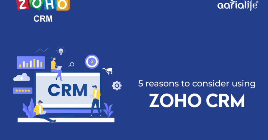 5 reasons to consider using Zoho CRM