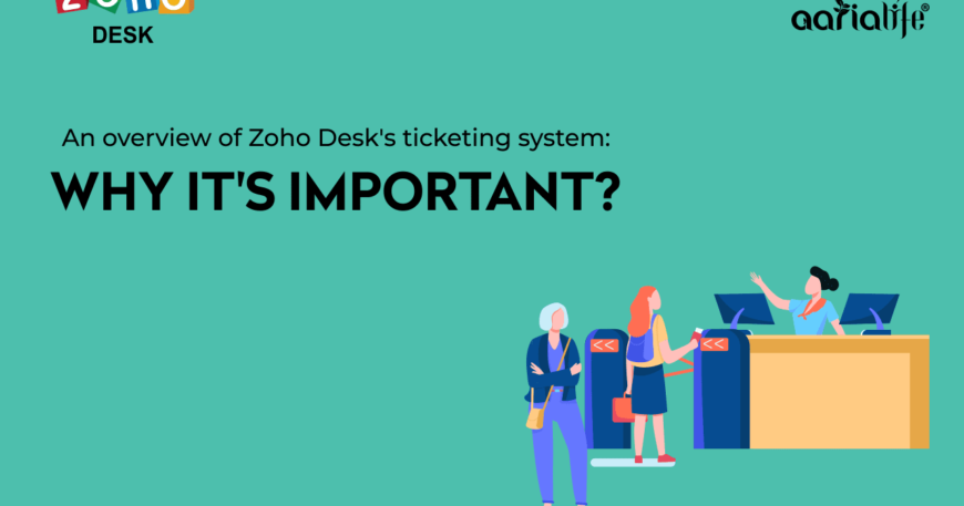 An overview of Zoho Desk Ticketing System