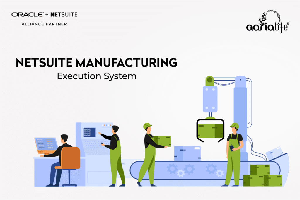Netsuite Manufacturing Execution System - Aarialife
