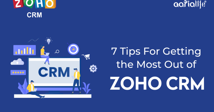 7 Tips for Gettng the most out of Zoho CRM