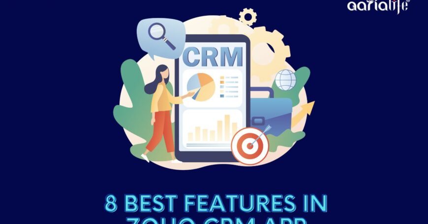 8 Best Features In Zoho CRM Mobile App That Makes Your Life Easier